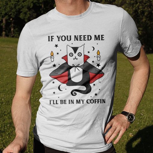 Gearhuman 2D If You Need Me I'll Be In My Coffin Tshirt - Image 2