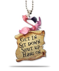 Gearhuman 3D Get In Sit Down Shut Up Hang On Flamingo Car Hanging