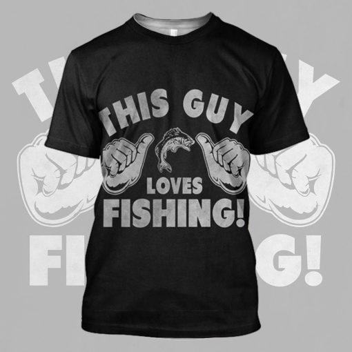Gearhuman 3D This Guy Love Fishing Tshirt Hoodie Apparel - Image 11