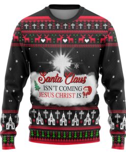 Gearhumans 3D Santa Claus Isnt Coming Jesus Is Custom Ugly Christmas Long sleeve
