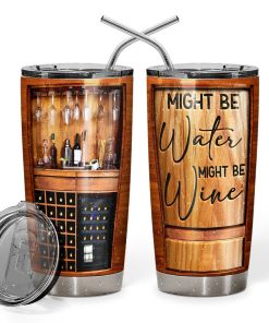 Gearhumans 3D Might Be Water Might Be Wine Tumbler