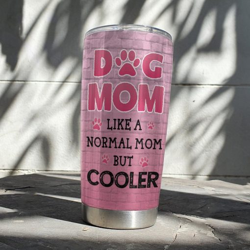 Gearhumans 3D Dog Mom Like A Normal Mom But Cooler Custom Tumbler - Image 7