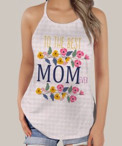 Gearhumans 3D To The Best Mom Ever Mothers Day Custom Criss Cross Tank Top