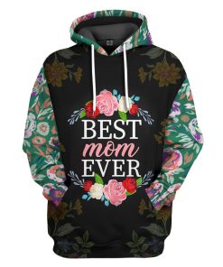Gearhumans 3D Best Mom Ever Mothers Day Custom Tshirt Hoodie Apparel