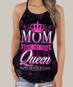 Gearhumans 3D Mom You Are The Queen Mothers Day Custom Criss Cross Tank Top