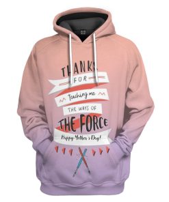 Gearhumans 3D Thanks For Teaching Me The Force Mothers Day Custom Tshirt Hoodie Apparel