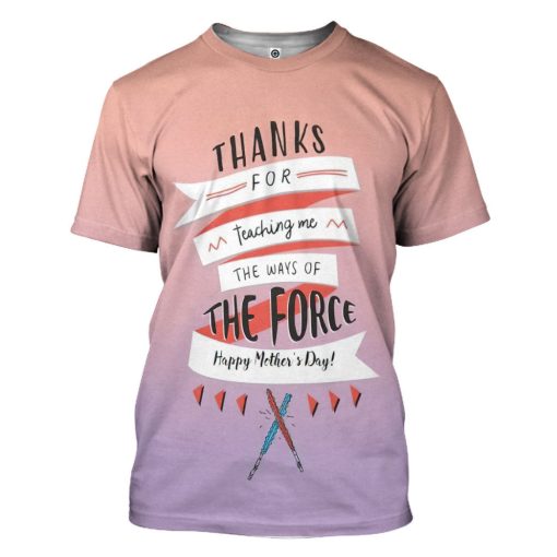 Gearhumans 3D Thanks For Teaching Me The Force Mothers Day Custom Tshirt Hoodie Apparel - Image 3