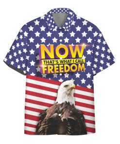 Gearhumans Now That's What I Call Freedom Independence Day Custom Hawaiian Shirt