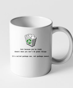 Gearhumans 3D It is Called Garbage Can Not Garbage Cannot Mug