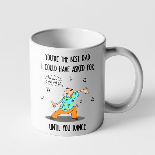 Gearhumans 3D You are The Best Dad I Could Have Asked For Until You Dance Mug - Image 2