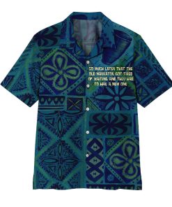 Gearhumans 3D So Much Later That The Old Narrator Got Tired Of Waiting And They Had To Hire A New One Hawaii Shirt