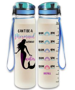 Gearhumans Can't Be A Mermaid Without Water - Mermaid Water Tracker Bottle
