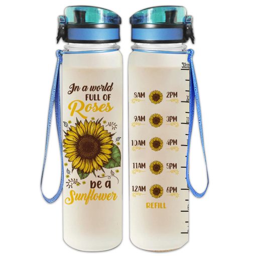 Gearhumans In A World Full Of Roses Be A Sunflower - Sunflower Water Tracker Bottle