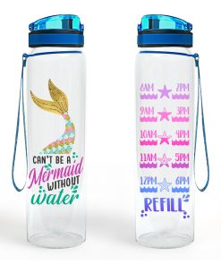 Gearhumans Can't Be A Mermaid Without Water - Water Tracker Bottle