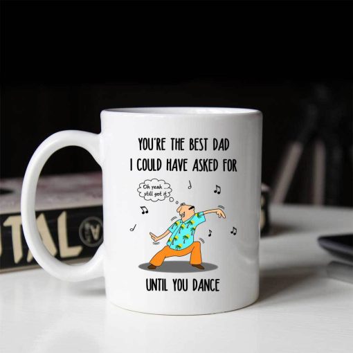 Gearhumans 3D You are The Best Dad I Could Have Asked For Until You Dance Mug - Image 5
