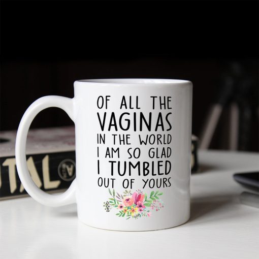 Gearhumans 2D Of All The Vaginas In The World So Glad I Tumbled Out Of Yours Mug - Image 3