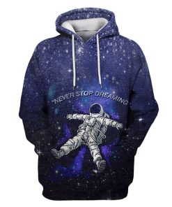 Astronaut Never Stop Dreaming OuterSpace Custom T-shirt - Hoodies Apparel GH110328 3D Custom Fleece Hoodies Hoodie S 