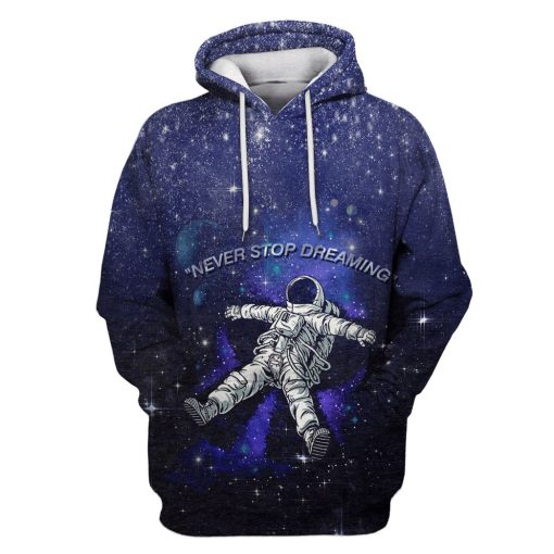 Astronaut Never Stop Dreaming OuterSpace Custom T-shirt - Hoodies Apparel GH110328 3D Custom Fleece Hoodies Hoodie S