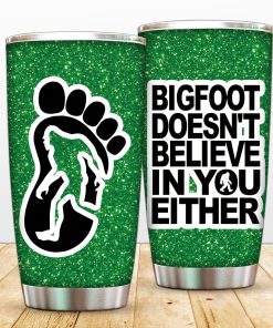 Bigfoot Doesn't Believe In You - Tumbler Cup tumbler Tumbler 