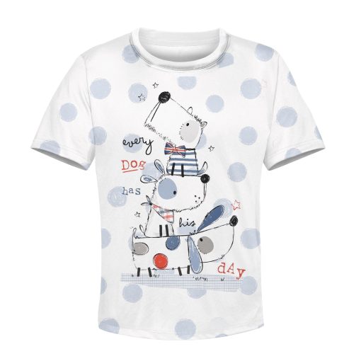 Every Dog Has His Day Custom Hoodies T-shirt Apparel HD-PET110289K kid 3D apparel Kid T-Shirt XS