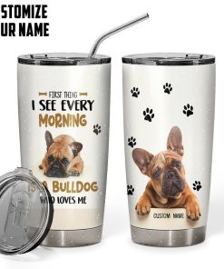 Gearhuman 3D First Thing I See Every Morning Is A Bulldog Custom Name Design Insulated Vacuum Tumbler GV180113 Tumbler Short 20oz 