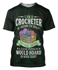 Gearhuman 3D I Am A Crocheter Of Course Im Crazy Custom Tshirt Apparel GV280929 3D T-shirt T-Shirt S 