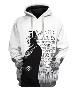 Gearhuman 3D Martin Luther King We Need Leaders Not In Love With Money Tshirt Hoodie Apparel GV16011 3D Apparel Hoodie S 