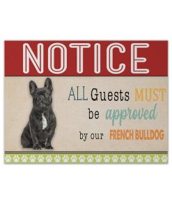 Gearhumans 3D All Guests Must Be Approved By Our French Bulldog Custom Canvas GW15046 Canvas 1 Piece Non Frame M