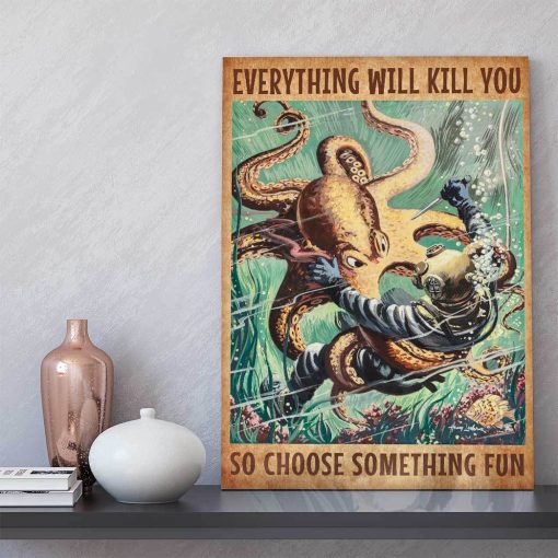 Gearhumans 3D Everything Will Kill You So Choose Something Fun Scuba Diving Canvas ZK2005213 Canvas