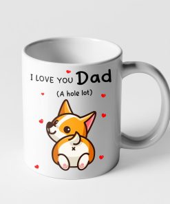 Gearhumans 3D I love You Dad A Hole Lot Corgi Mug ZK1305212 Mug 11oz 