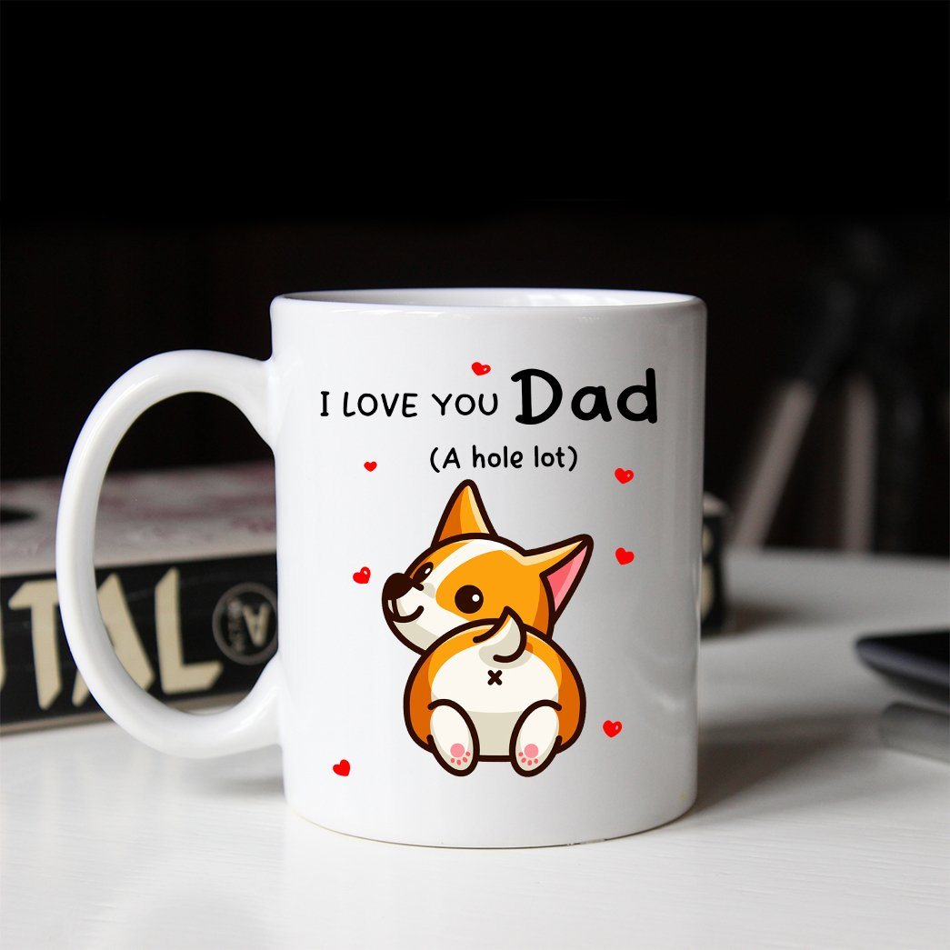 Gearhumans 3D I love You Dad A Hole Lot Corgi Mug 3 Gearhumans 3D I love You Dad A Hole Lot Corgi Mug ZK1305212 Mug