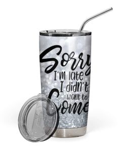 Gearhumans Gearhuman 3D Sorry Im Late I Didnt Want To Come Unicorn Custom Design Vacuum Insulated Glitter Tumbler GS08064 Glitter Tumbler 20oz/Glitter