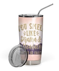 Gearhumans Gearhuman 3D You Smell Like Drama Custom Design Vacuum Insulated Tumbler GS08063 Tumbler 20oz