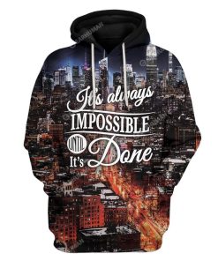 It's Always Impossible Until It's Done Custom T-shirt - Hoodies Apparel HD-DT16111902 3D Custom Fleece Hoodies Hoodie S 