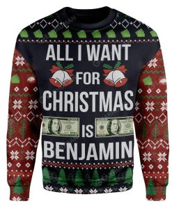 Ugly All I Want For Christmas Is Benjamin Custom Sweater Apparel HD-AT16111914 Ugly Christmas Sweater Long Sleeve S 