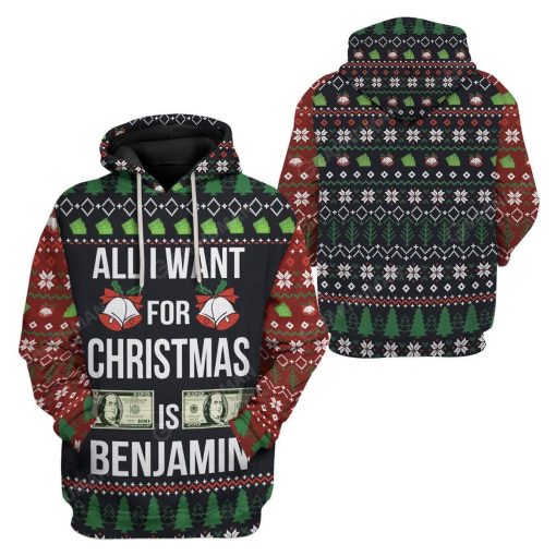 Ugly All I Want For Christmas Is Benjamin Custom T-shirt - Hoodies Apparel HD-AT16111914 3D Custom Fleece Hoodies