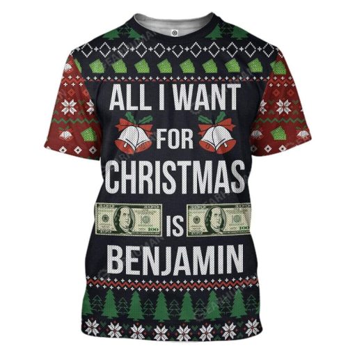 Ugly All I Want For Christmas Is Benjamin Custom T-shirt - Hoodies Apparel HD-AT16111914 3D Custom Fleece Hoodies T-Shirt S