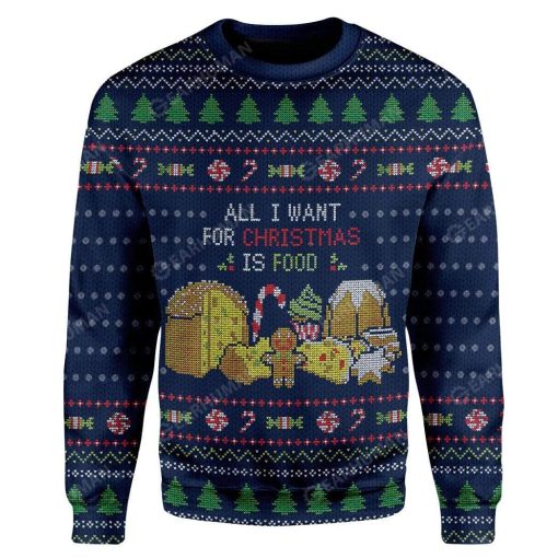 Ugly All I Want For Christmas Is Food Custom Sweater Apparel HD-AT16111913 Ugly Christmas Sweater Long Sleeve S