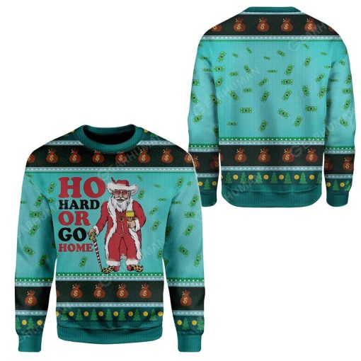 Ugly Christmas Ho Hard Or Go Home Custom Sweater Apparel HD-TA12111919 Ugly Christmas Sweater