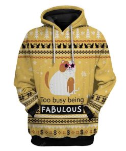 Ugly Christmas Too Busy Being Fabulous Hoodie T-Shirts Apparel CT-AT0412193 3D Custom Fleece Hoodies Hoodie S 